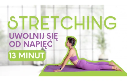 Stretching - uwolnij się od napięć! 13 minut